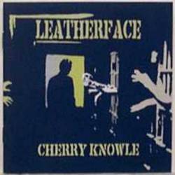 Leatherface : Cherry Knowle